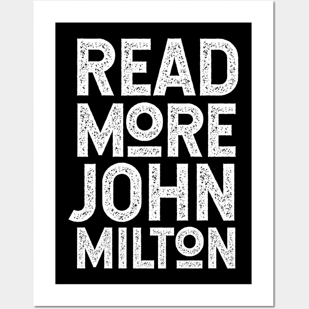 John Milton - Read More Milton - For Fans of Paradise Lost Wall Art by KierkegaardDesignStudio